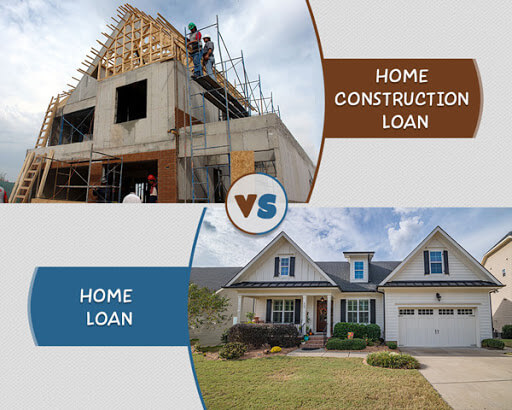 Home Construction of Loan vs Home Loan