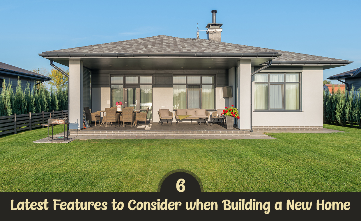 6 Latest Features to Consider when Building a New Home