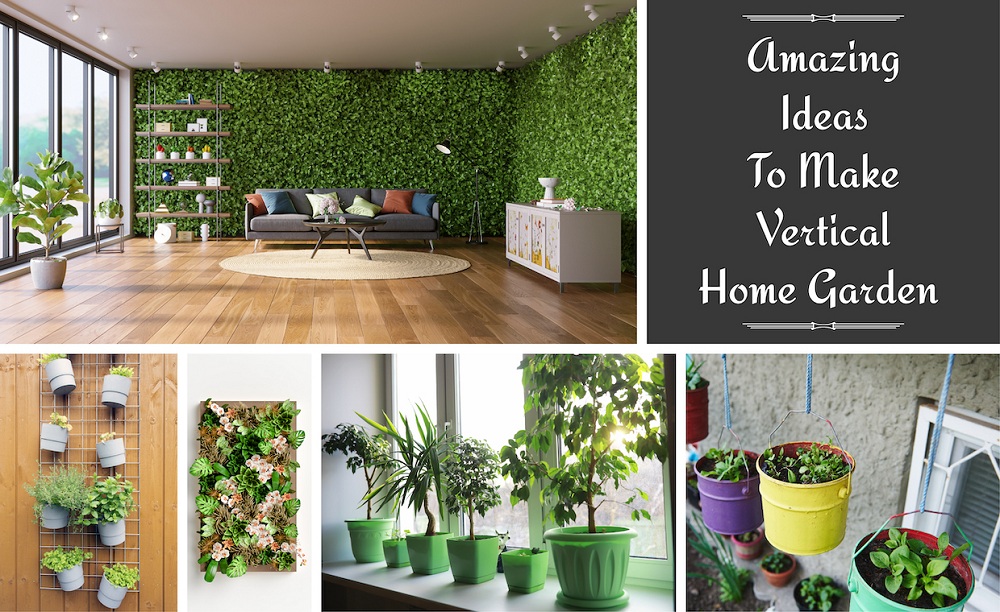 Amazing Ideas To Make Vertical Home Garden