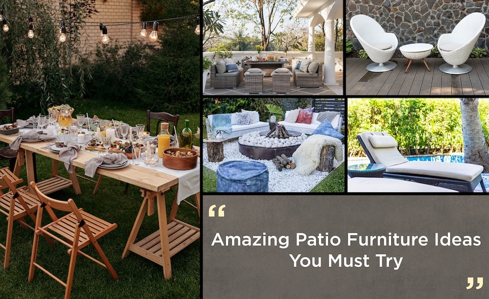 Amazing Patio Furniture Ideas You Must Try