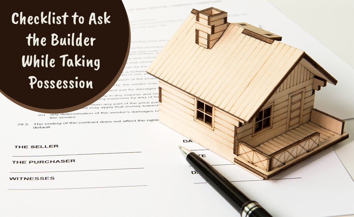 Checklist to Ask the Builder While Taking Possession