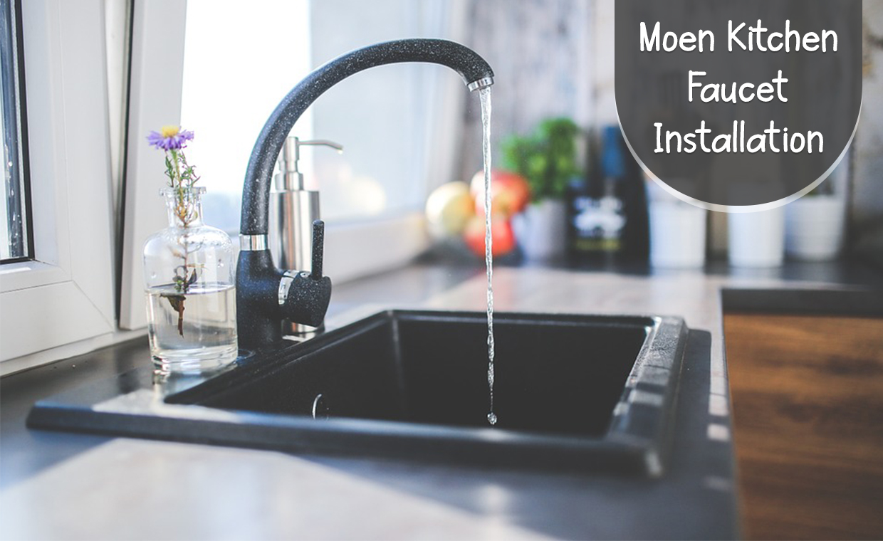 How to Install a Moen Kitchen Faucet?