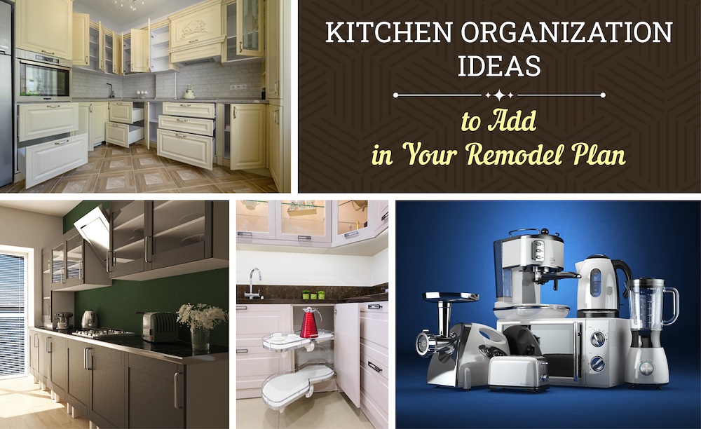 Kitchen Organization Ideas to Add in Your Remodel Plan