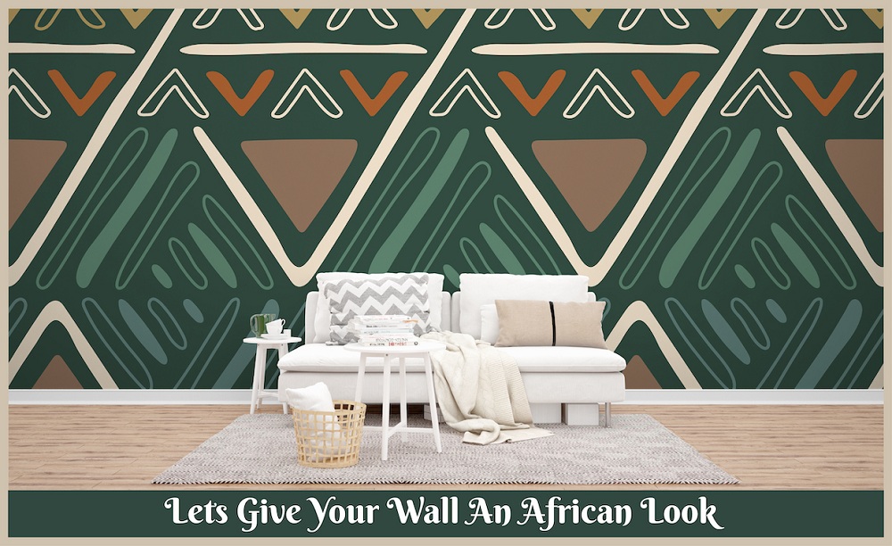 Lets Give Your Wall An African Look