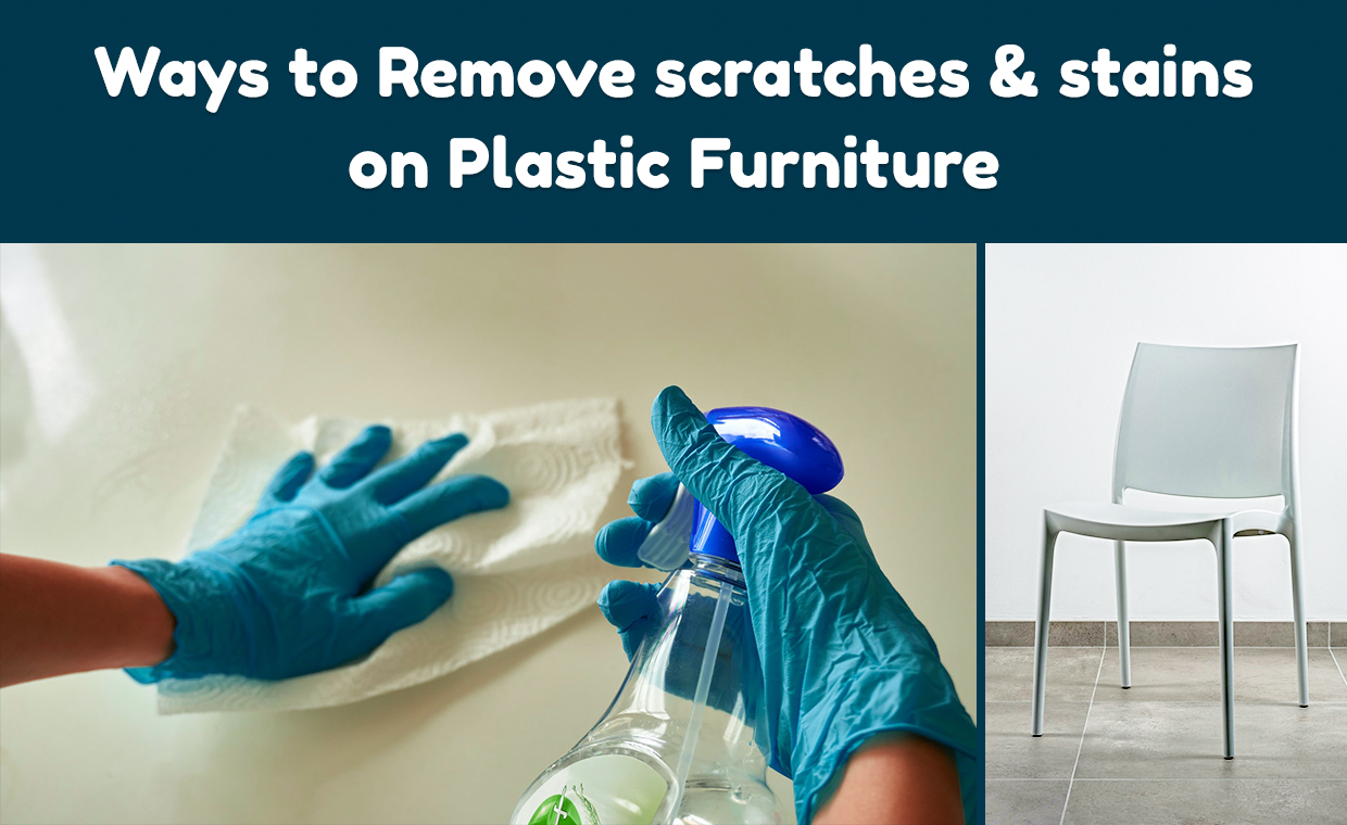Ways to Remove Scratches and Stains on Plastic Furniture